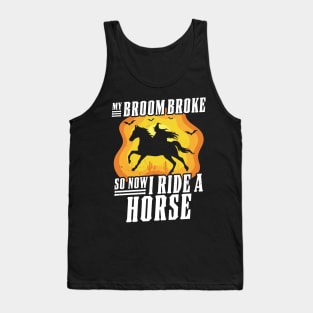 My Broom Broke So Now I Ride A Horse - Witch Riding Horse Halloween Tank Top